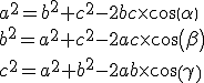 a^2=b^2+c^2-2bc\times   cos(\alpha )\\b^2=a^2+c^2-2ac\times   cos(\beta )\\c^2=a^2+b^2-2ab\times   cos(\gamma )\\